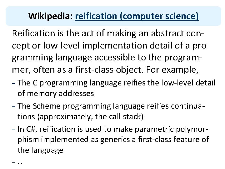 Wikipedia: reification (computer science) Reification is the act of making an abstract concept or