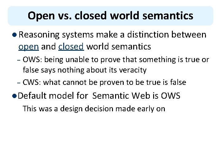 Open vs. closed world semantics l Reasoning systems make a distinction between open and
