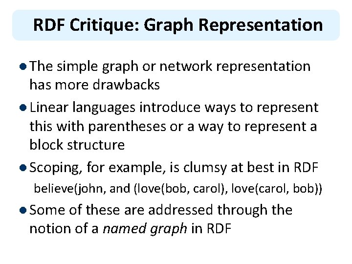 RDF Critique: Graph Representation l The simple graph or network representation has more drawbacks