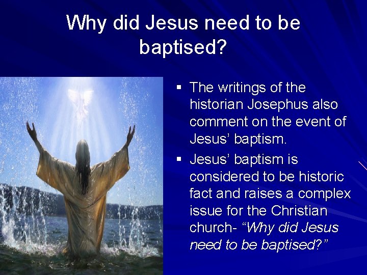 Why did Jesus need to be baptised? § The writings of the historian Josephus