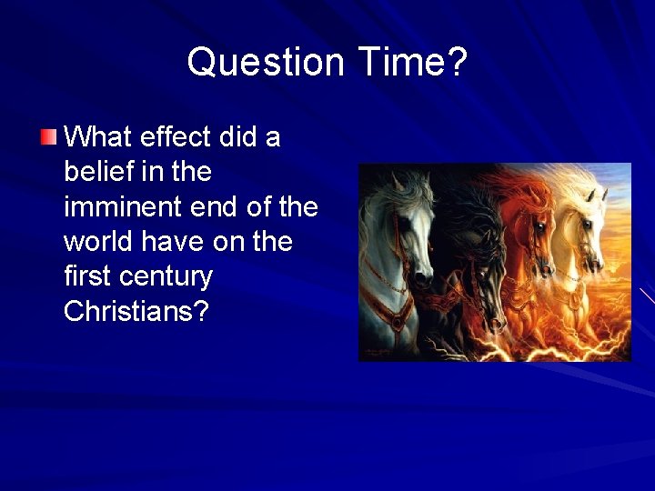 Question Time? What effect did a belief in the imminent end of the world