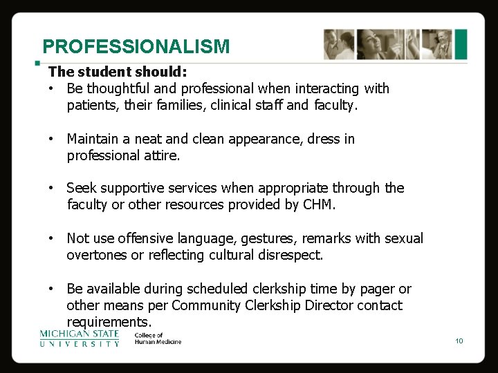 PROFESSIONALISM The student should: • Be thoughtful and professional when interacting with patients, their