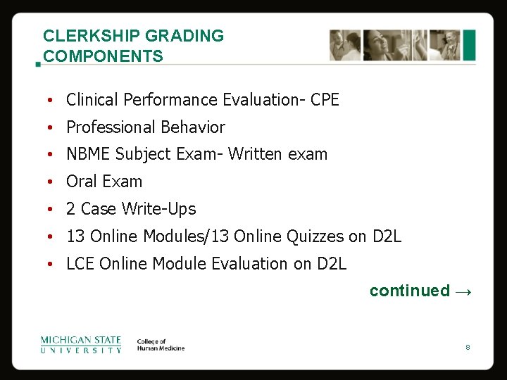 CLERKSHIP GRADING COMPONENTS • Clinical Performance Evaluation- CPE • Professional Behavior • NBME Subject