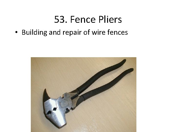 53. Fence Pliers • Building and repair of wire fences 