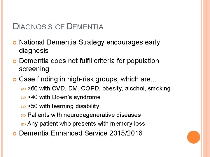 DIAGNOSIS OF DEMENTIA National Dementia Strategy encourages early diagnosis Dementia does not fulfil criteria