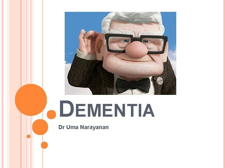 DEMENTIA Dr Uma Narayanan 