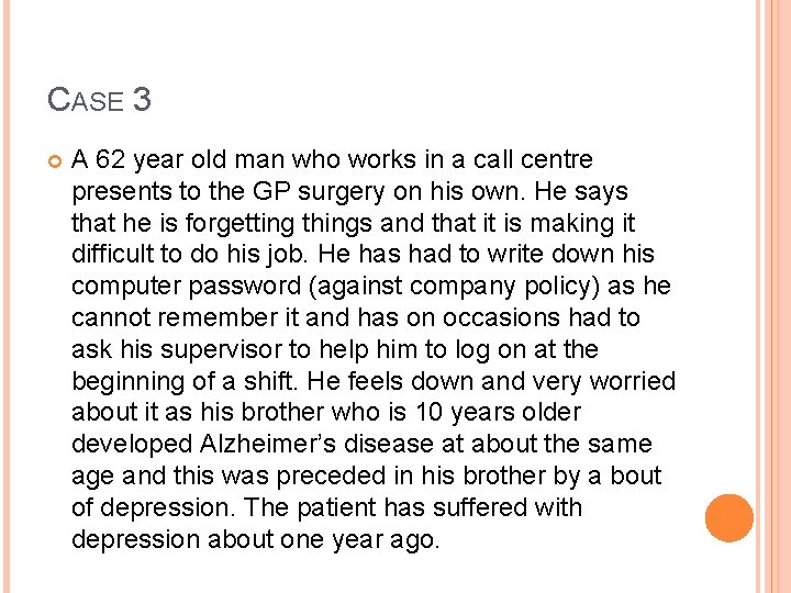 CASE 3 A 62 year old man who works in a call centre presents