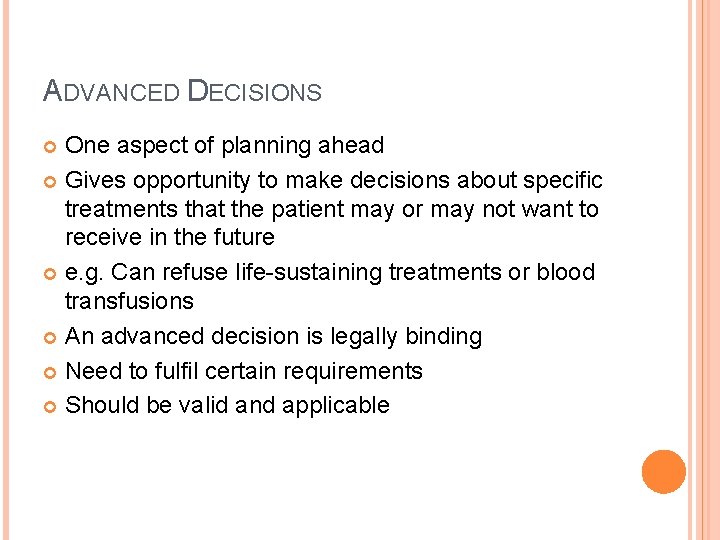 ADVANCED DECISIONS One aspect of planning ahead Gives opportunity to make decisions about specific