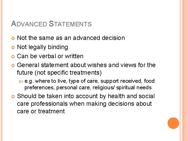 ADVANCED STATEMENTS Not the same as an advanced decision Not legally binding Can be