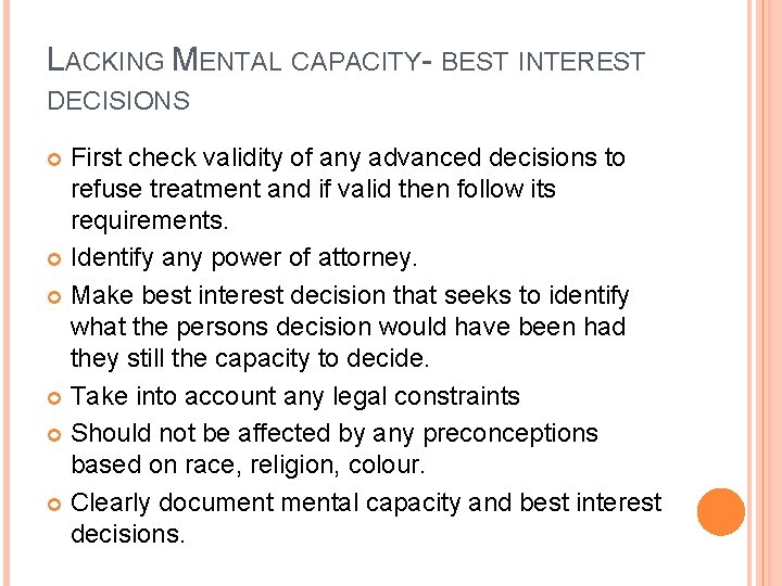 LACKING MENTAL CAPACITY- BEST INTEREST DECISIONS First check validity of any advanced decisions to