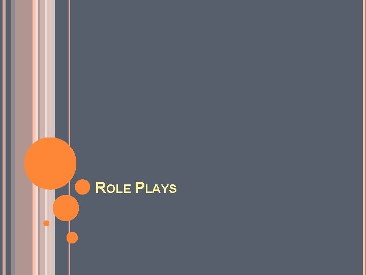 ROLE PLAYS 