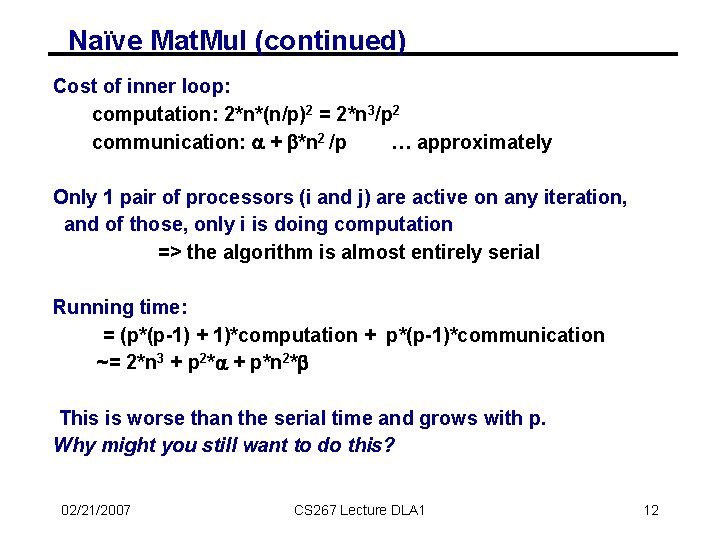 Naïve Mat. Mul (continued) Cost of inner loop: computation: 2*n*(n/p)2 = 2*n 3/p 2