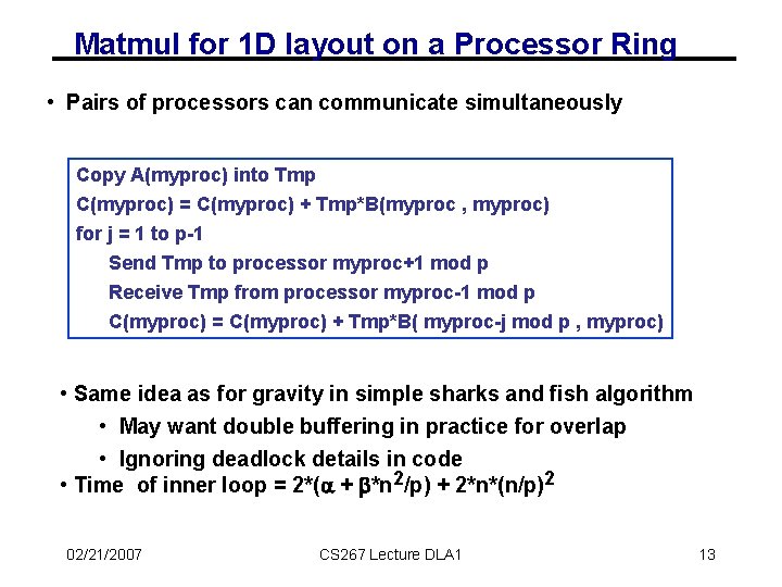 Matmul for 1 D layout on a Processor Ring • Pairs of processors can