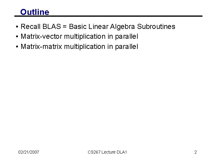 Outline • Recall BLAS = Basic Linear Algebra Subroutines • Matrix-vector multiplication in parallel