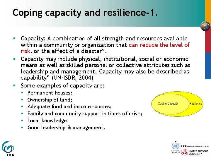 Coping capacity and resilience-1. § Capacity: A combination of all strength and resources available