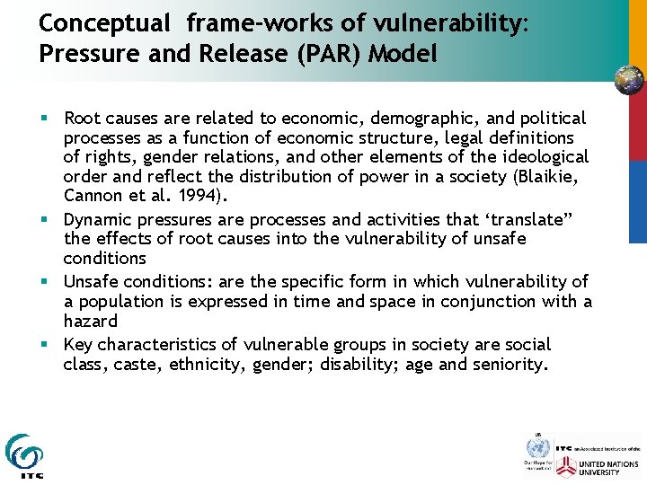 Conceptual frame-works of vulnerability: Pressure and Release (PAR) Model § Root causes are related