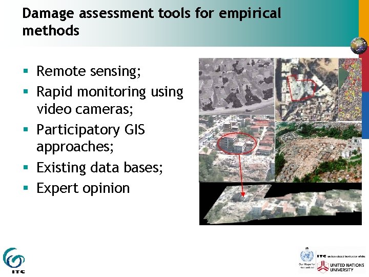 Damage assessment tools for empirical methods § Remote sensing; § Rapid monitoring using video