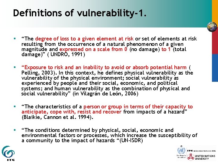 Definitions of vulnerability-1. § “The degree of loss to a given element at risk