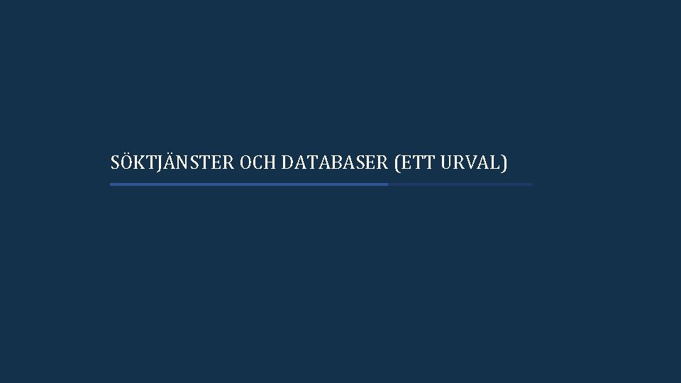 SÖKTJÄNSTER OCH DATABASER (ETT URVAL) 