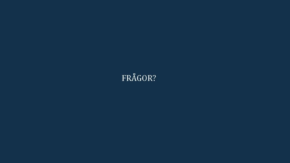 FRÅGOR? 