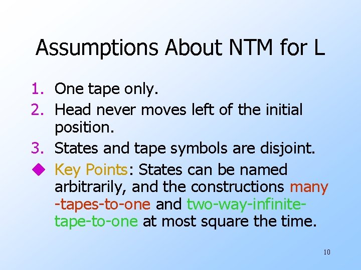 Assumptions About NTM for L 1. One tape only. 2. Head never moves left