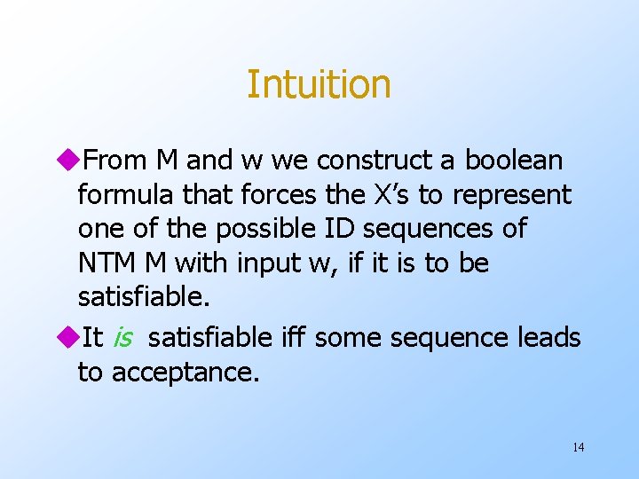 Intuition u. From M and w we construct a boolean formula that forces the