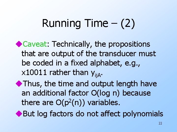 Running Time – (2) u. Caveat: Technically, the propositions that are output of the