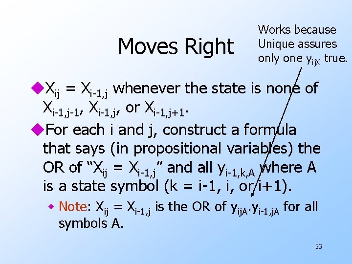 Moves Right Works because Unique assures only one yij. X true. u. Xij =