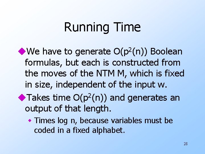 Running Time u. We have to generate O(p 2(n)) Boolean formulas, but each is