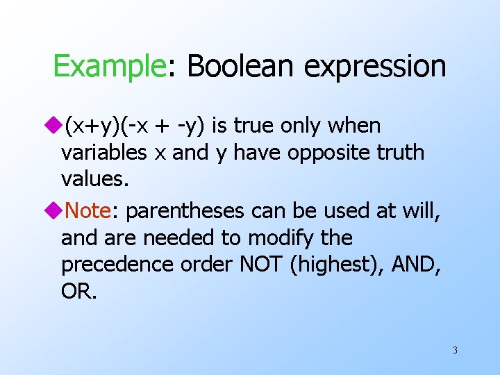 Example: Boolean expression u(x+y)(-x + -y) is true only when variables x and y