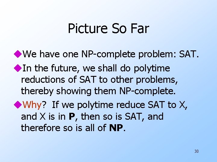 Picture So Far u. We have one NP-complete problem: SAT. u. In the future,