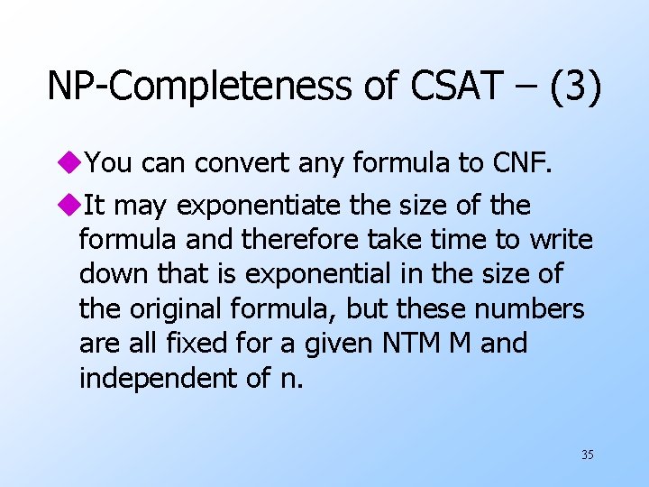 NP-Completeness of CSAT – (3) u. You can convert any formula to CNF. u.