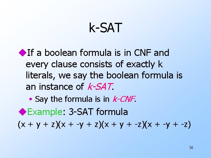 k-SAT u. If a boolean formula is in CNF and every clause consists of