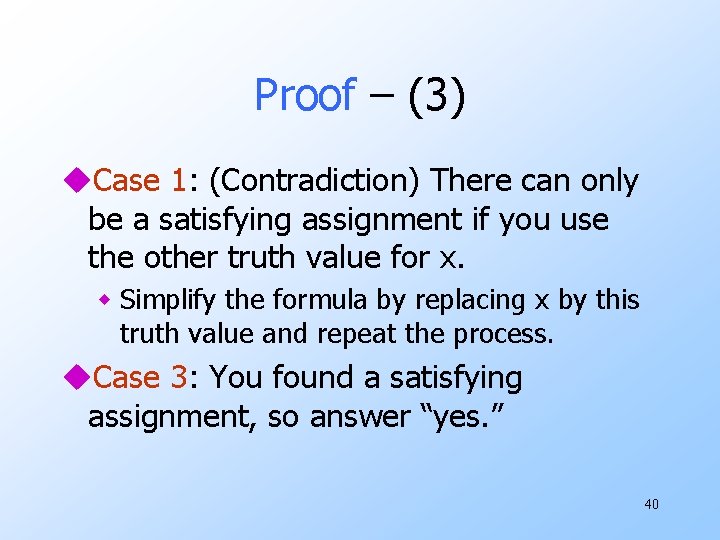 Proof – (3) u. Case 1: (Contradiction) There can only be a satisfying assignment