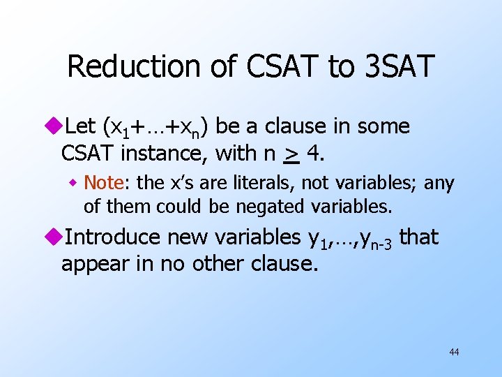 Reduction of CSAT to 3 SAT u. Let (x 1+…+xn) be a clause in