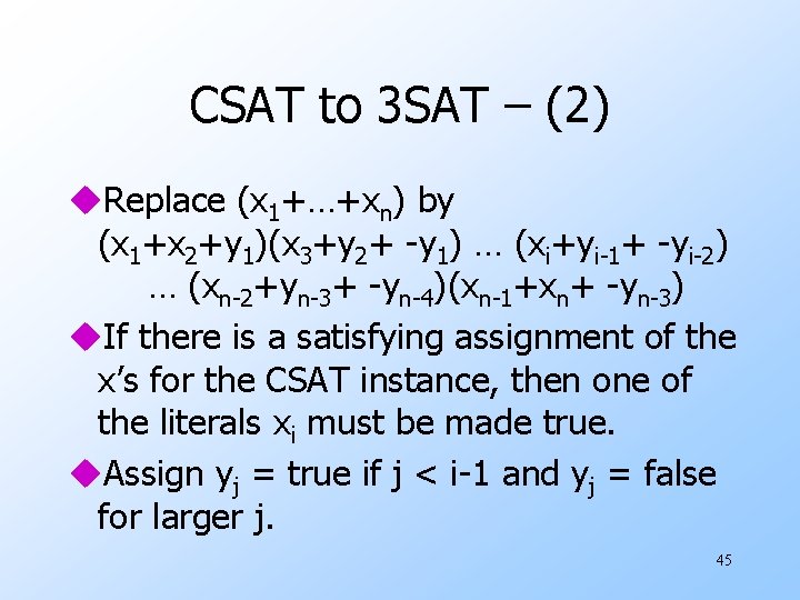 CSAT to 3 SAT – (2) u. Replace (x 1+…+xn) by (x 1+x 2+y