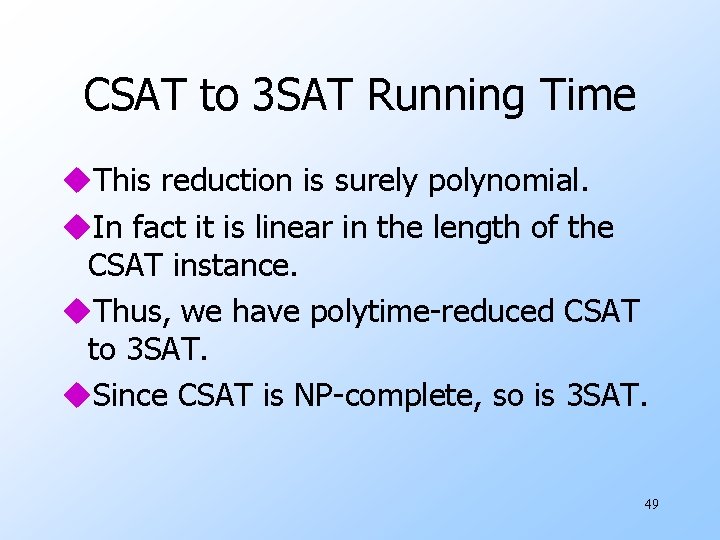 CSAT to 3 SAT Running Time u. This reduction is surely polynomial. u. In