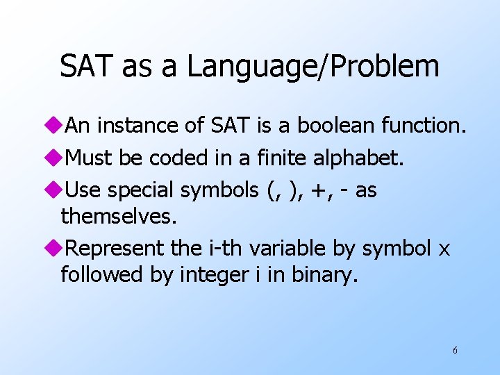 SAT as a Language/Problem u. An instance of SAT is a boolean function. u.