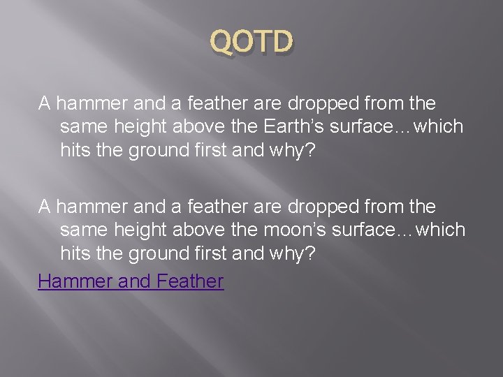 QOTD A hammer and a feather are dropped from the same height above the