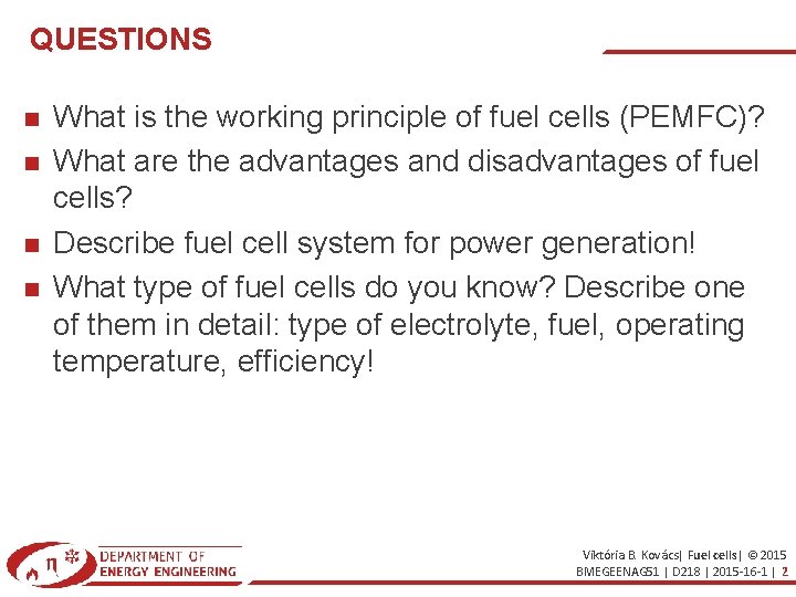 QUESTIONS What is the working principle of fuel cells (PEMFC)? What are the advantages