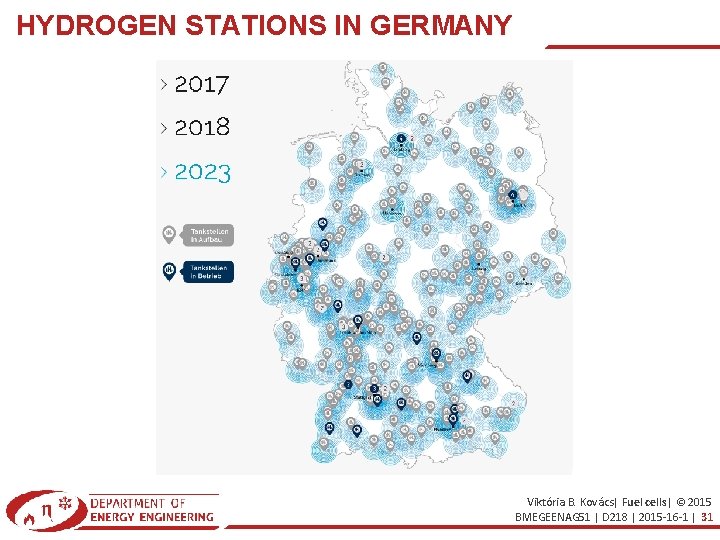 HYDROGEN STATIONS IN GERMANY Viktória B. Kovács| Fuel cells| © 2015 BMEGEENAG 51 |