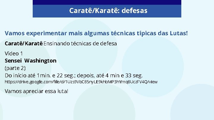 Caratê/Karatê: defesas Vamos experimentar mais algumas técnicas típicas das Lutas! Caratê/Karatê: Ensinando técnicas de