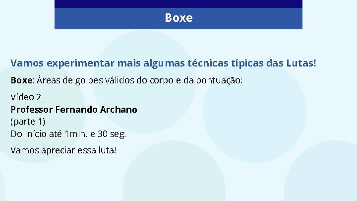 Boxe Vamos experimentar mais algumas técnicas típicas das Lutas! Boxe: Áreas de golpes válidos