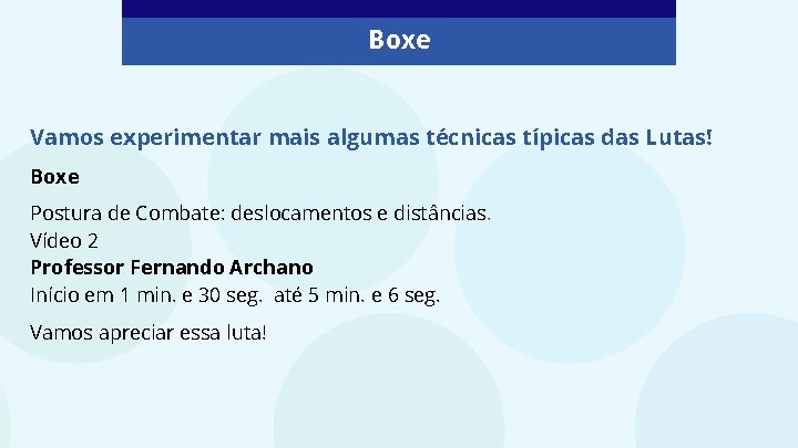 Boxe Vamos experimentar mais algumas técnicas típicas das Lutas! Boxe Postura de Combate: deslocamentos