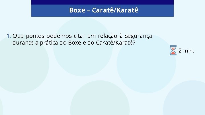 Boxe – Caratê/Karatê 1. Que pontos podemos citar em relação à segurança durante a