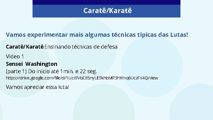 Caratê/Karatê Vamos experimentar mais algumas técnicas típicas das Lutas! Caratê/Karatê: Ensinando técnicas de defesa