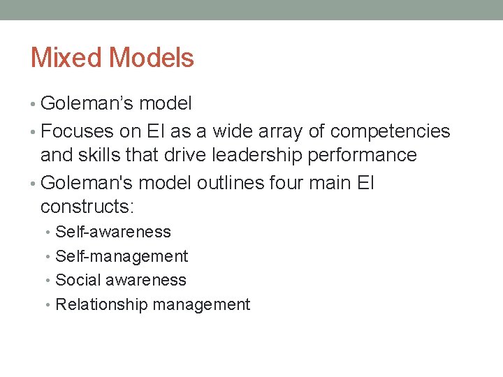 Mixed Models • Goleman’s model • Focuses on EI as a wide array of