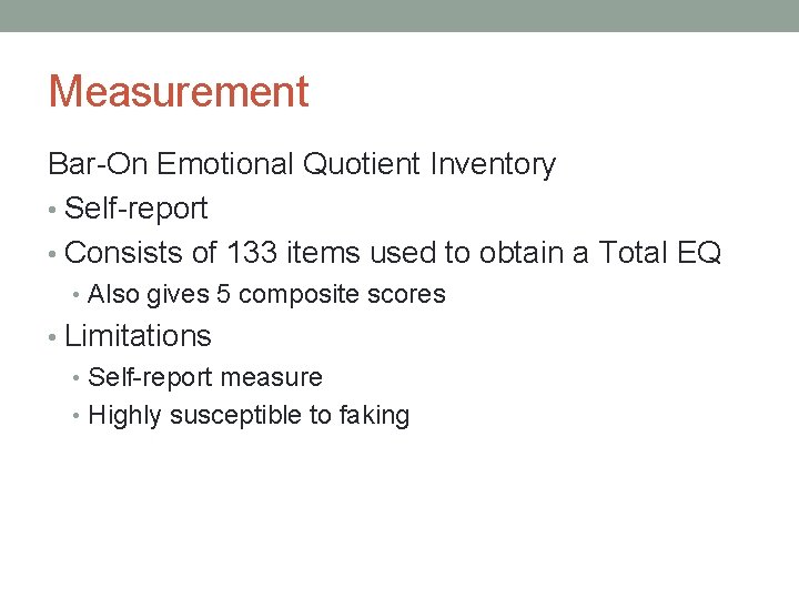 Measurement Bar-On Emotional Quotient Inventory • Self-report • Consists of 133 items used to