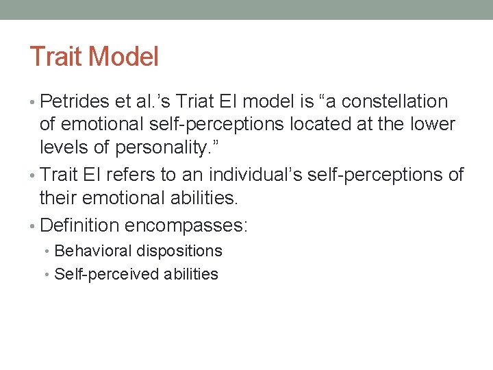 Trait Model • Petrides et al. ’s Triat EI model is “a constellation of