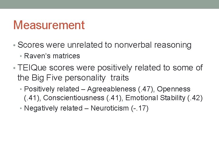 Measurement • Scores were unrelated to nonverbal reasoning • Raven’s matrices • TEIQue scores